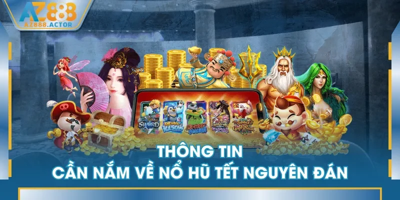 Thông tin cần nắm về Nổ Hũ Tết Nguyên Đán