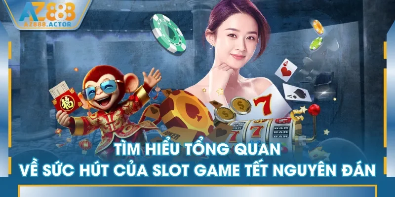 Tìm hiểu tổng quan về sức hút của slot game tết nguyên đán